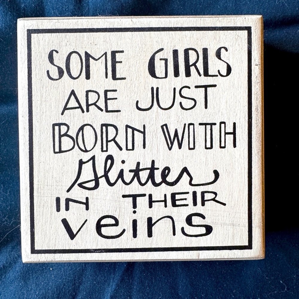 “Some Girls are Born with Glitter” Wood Block - excellent pre-owned condition!
